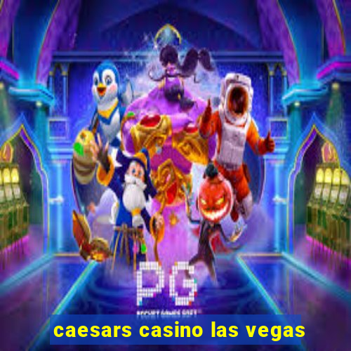 caesars casino las vegas